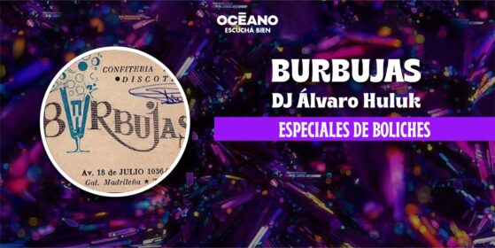 Especiales Boliches 16/08: Burbujas – Álvaro Huluk